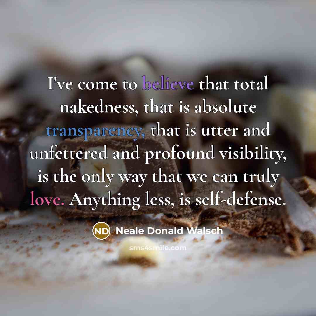 “I've come to believe that total nakedness, that is absolute…” quote by Neale Donald Walsch