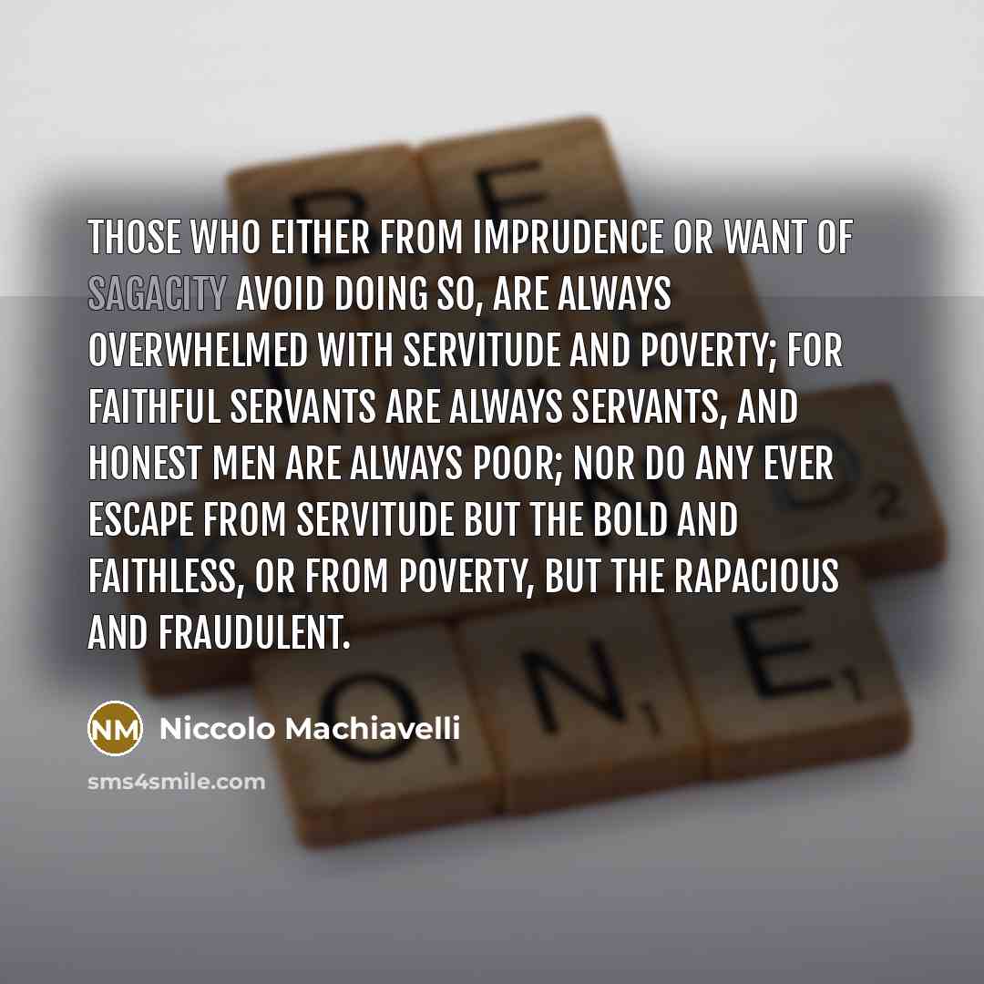 “Those who either from imprudence or want of sagacity avoid…” quote by Niccolo Machiavelli