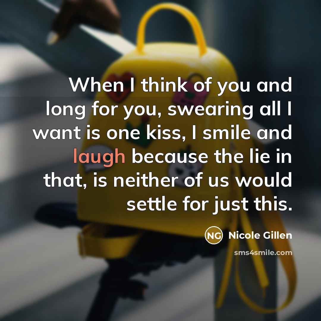 “When I think of you and long for you, swearing…” quote by Nicole Gillen