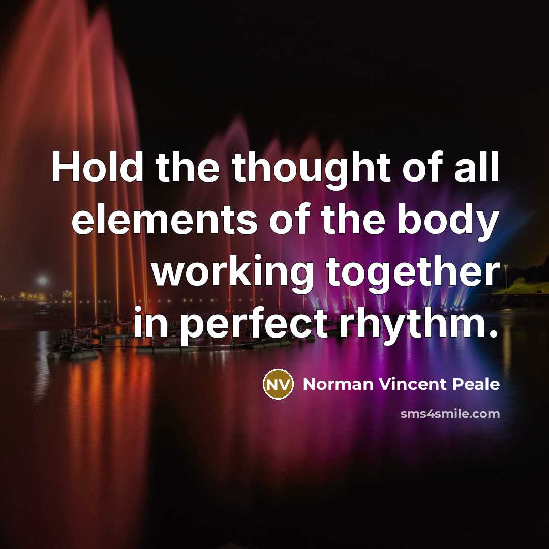 “Hold the thought of all elements of the body working…” quote by Norman Vincent Peale