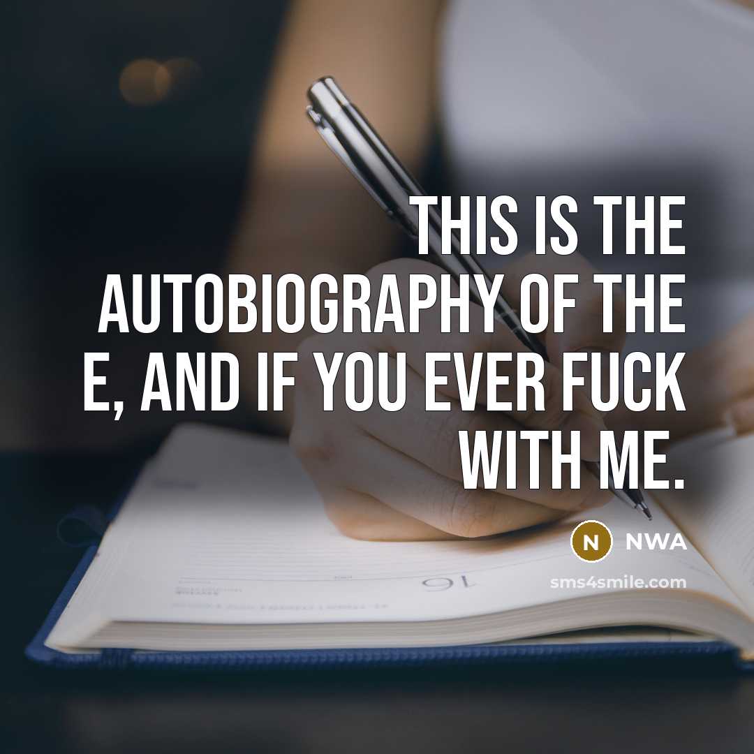 “This is the autobiography of the E, and if you…” quote by NWA