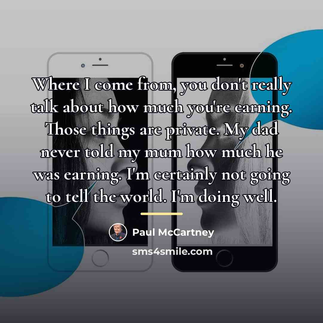 “Where I come from, you don't really talk about how…” quote by Paul McCartney