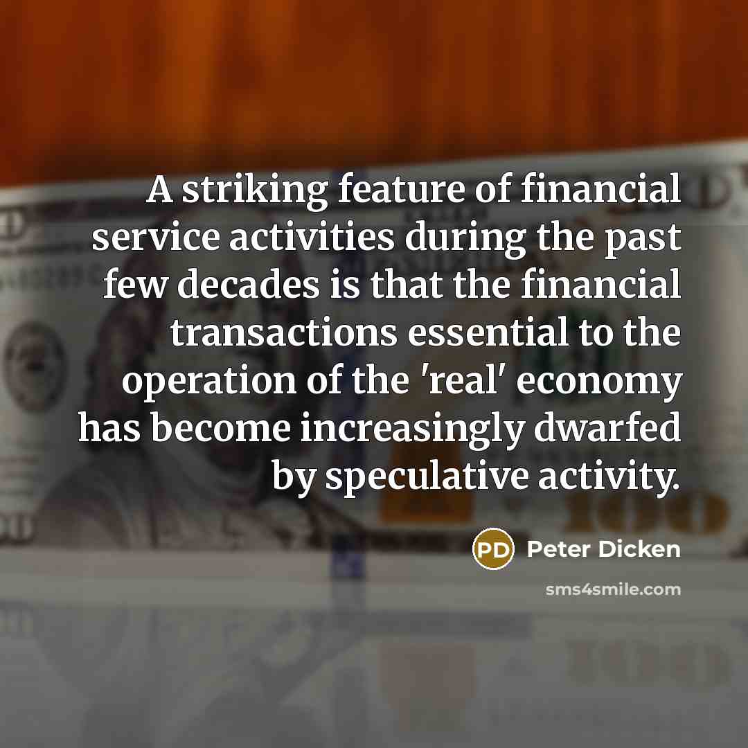 “A striking feature of financial service activities during the past…” quote by Peter Dicken