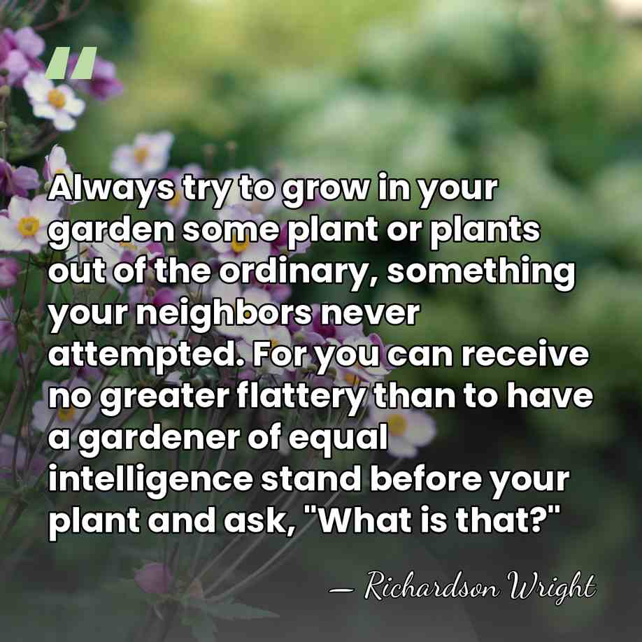 Always try to grow in your garden some plant or plants out&hellip; - Richardson Wright