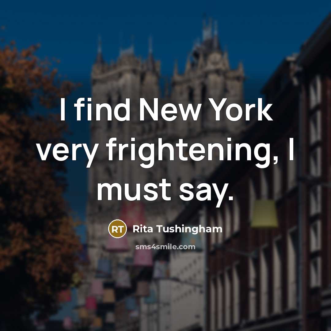 “I find New York very frightening, I must say.…” quote by Rita Tushingham