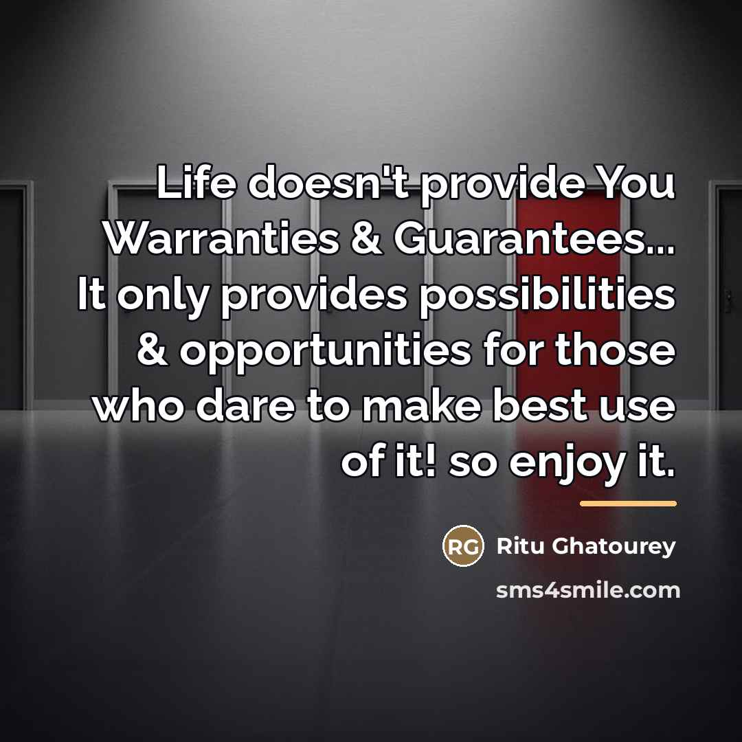 “Life doesn't provide You Warranties & Guarantees... It only provides…” quote by Ritu Ghatourey