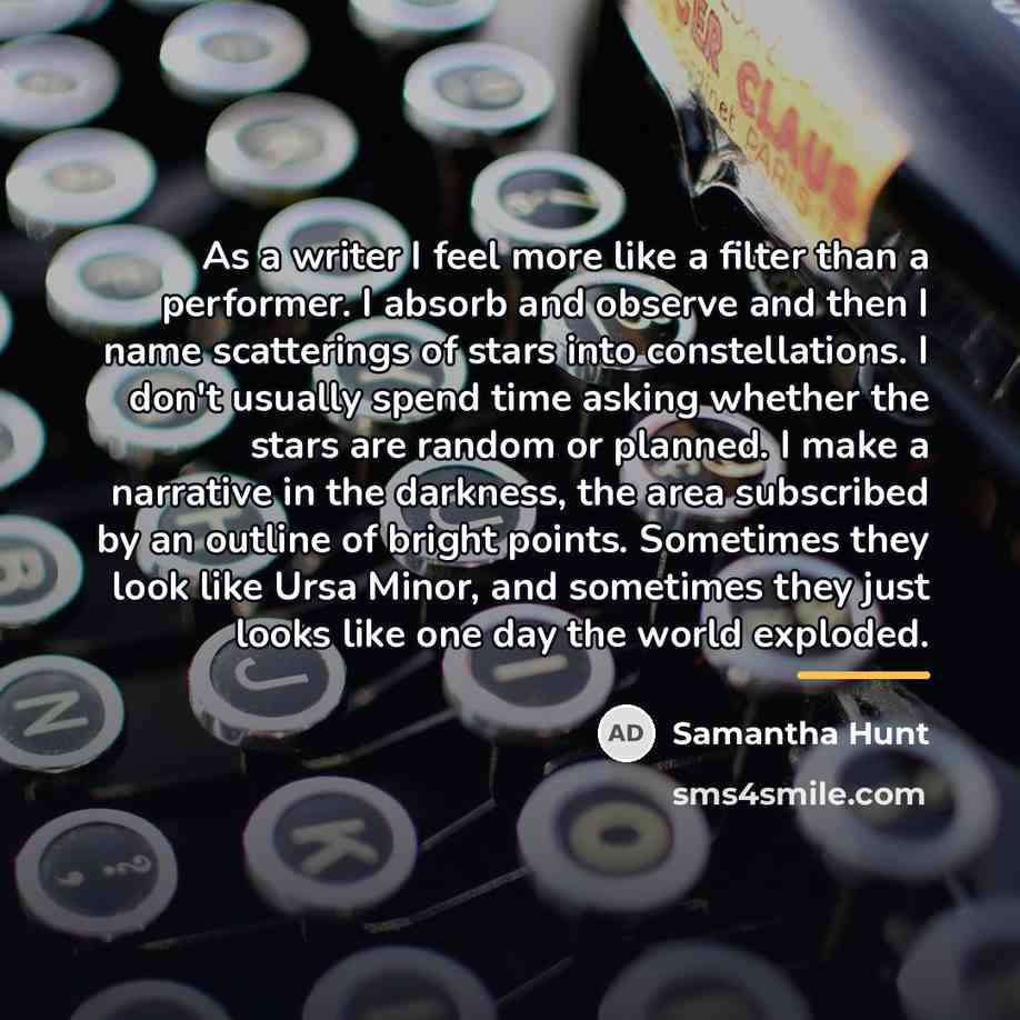 “As a writer I feel more like a filter than…” quote by Samantha Hunt