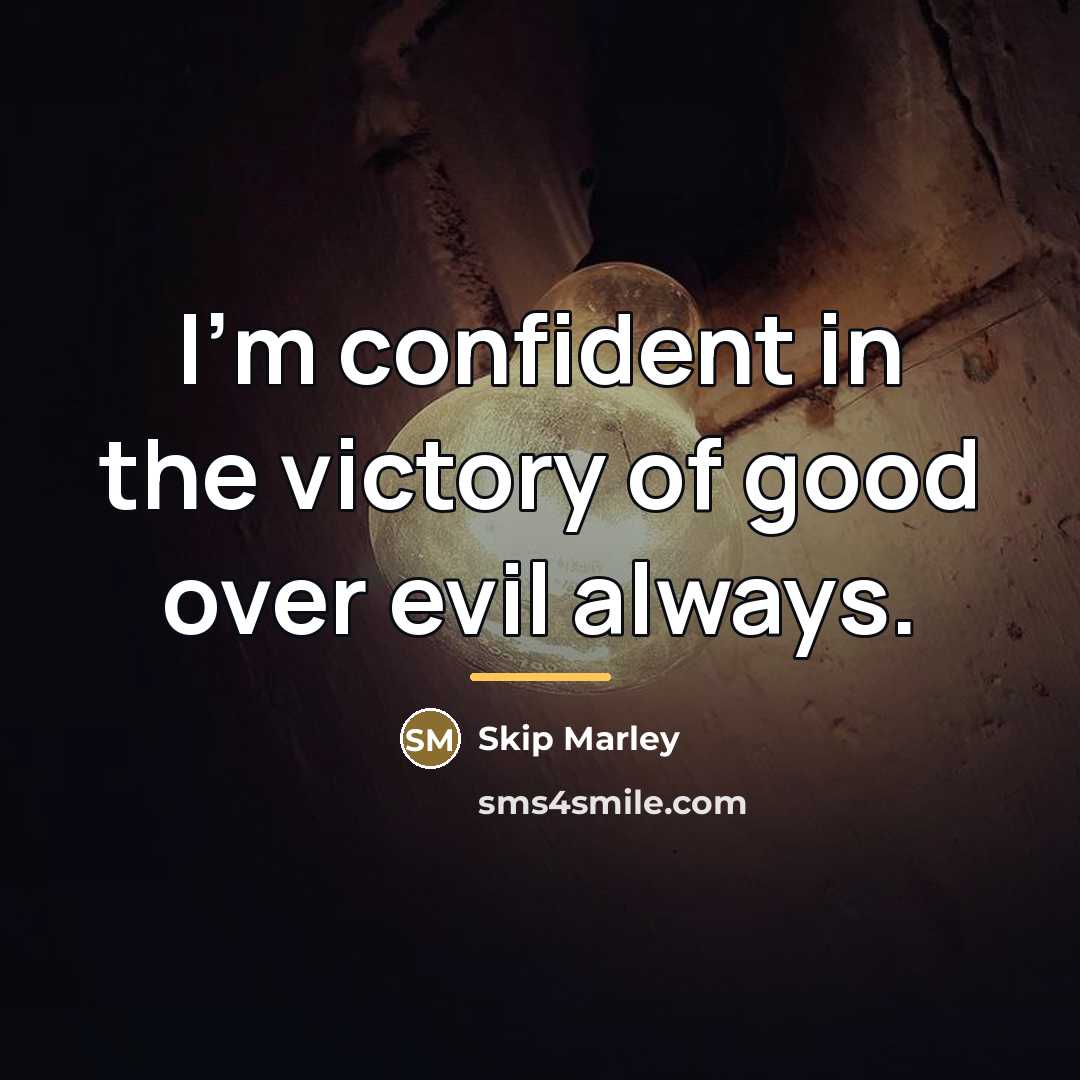 “I'm confident in the victory of good over evil always.…” quote by Skip Marley