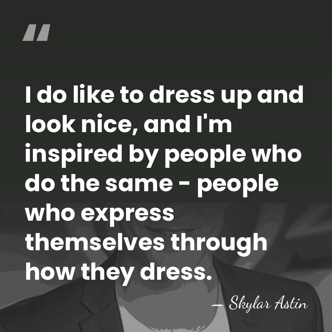 I do like to dress up and look nice, and I'm inspired&hellip; - Skylar Astin