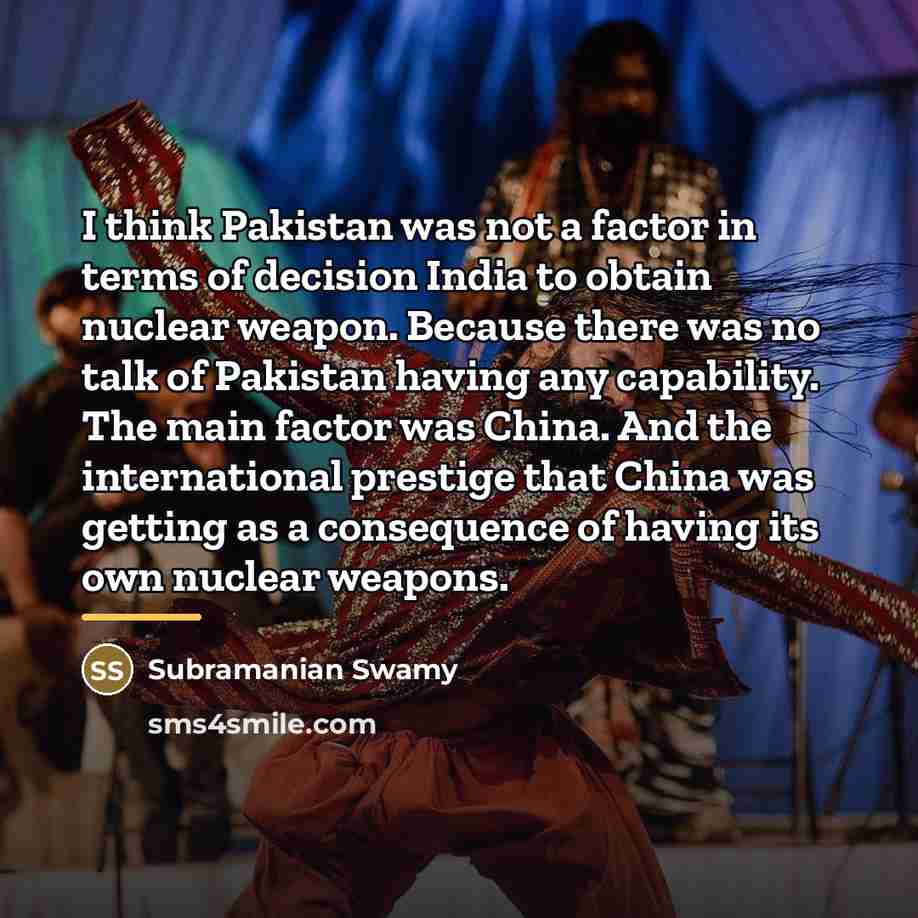 “I think Pakistan was not a factor in terms of…” quote by Subramanian Swamy