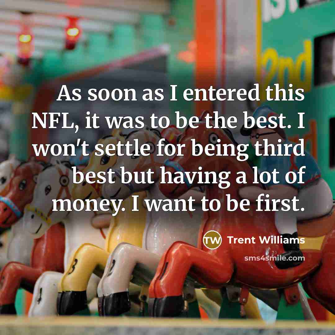 “As soon as I entered this NFL, it was to…” quote by Trent Williams