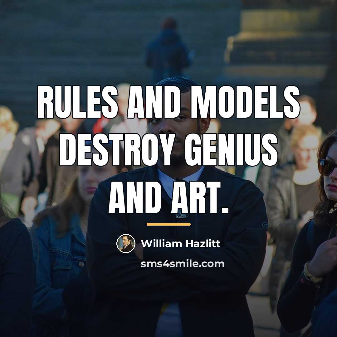“Rules and models destroy genius and art.…” quote by William Hazlitt