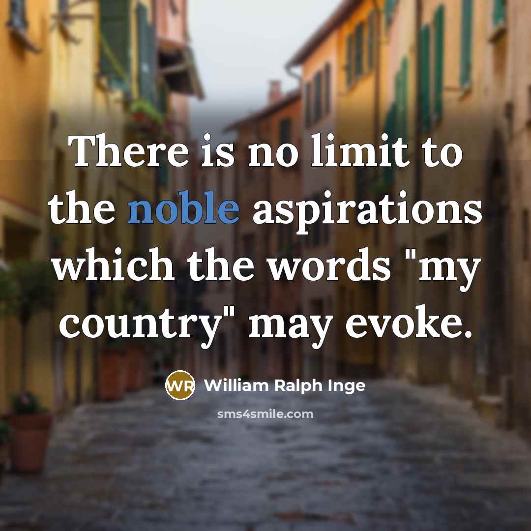 “There is no limit to the noble aspirations which the…” quote by William Ralph Inge