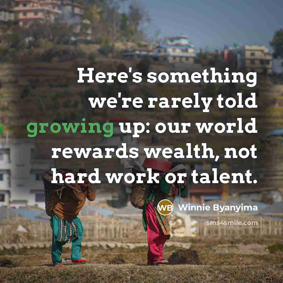“Here's something we're rarely told growing up: our world rewards…” quote by Winnie Byanyima