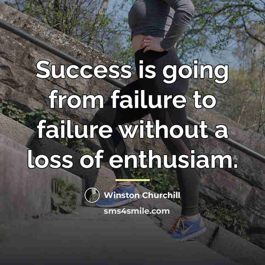 “Success is going from failure to failure without a loss…” quote by Winston Churchill