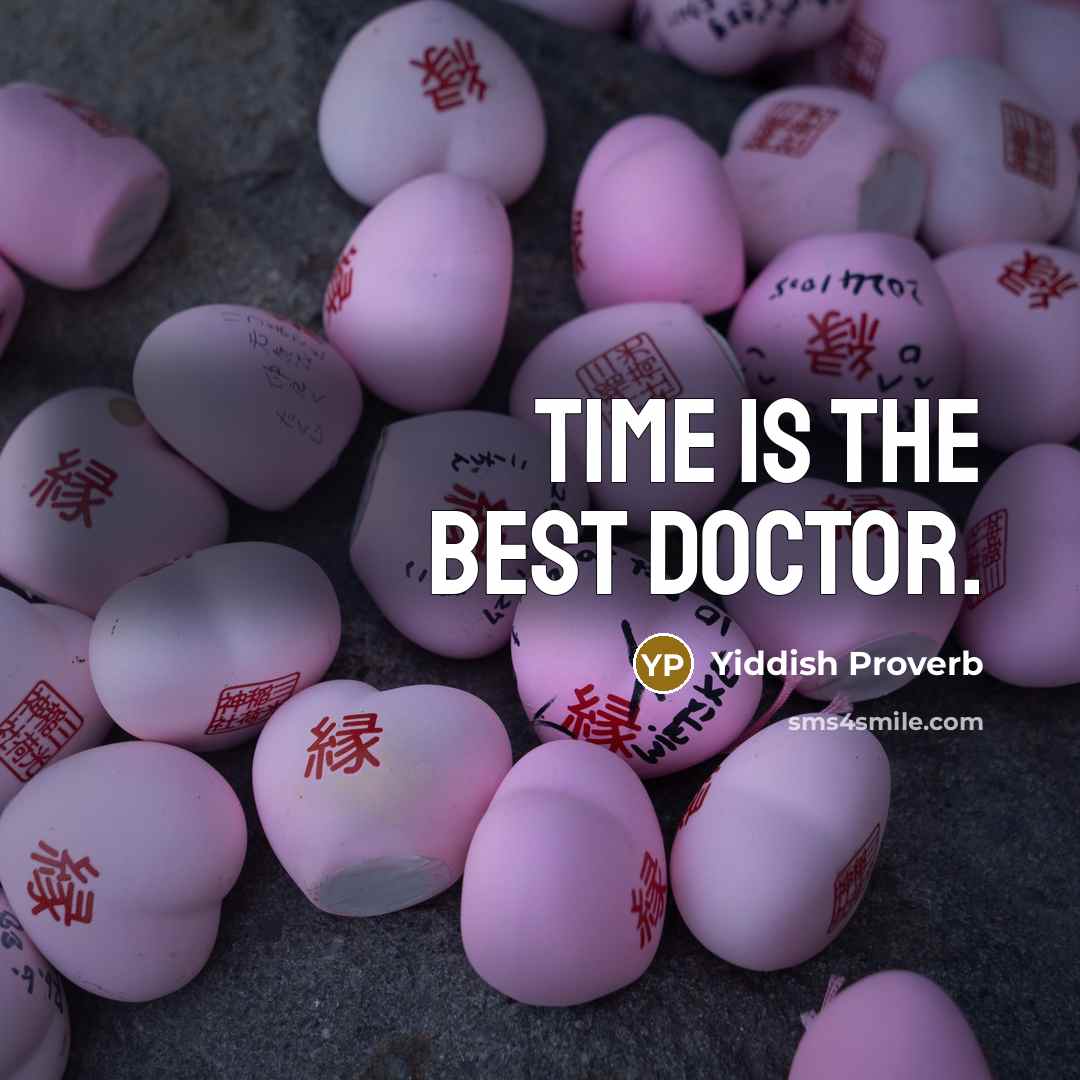 “Time is the best doctor.…” quote by Yiddish Proverb