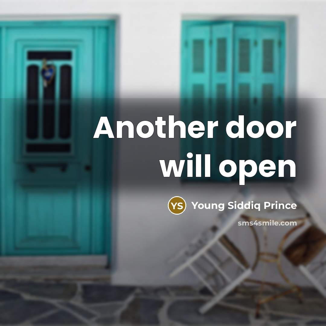 “Another door will open” quote by Young Siddiq Prince
