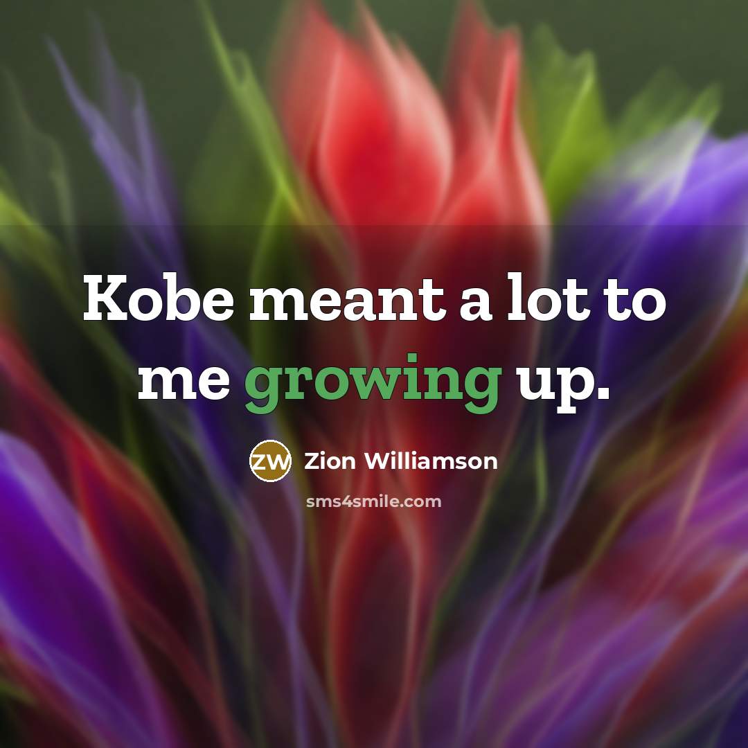 “Kobe meant a lot to me growing up.…” quote by Zion Williamson