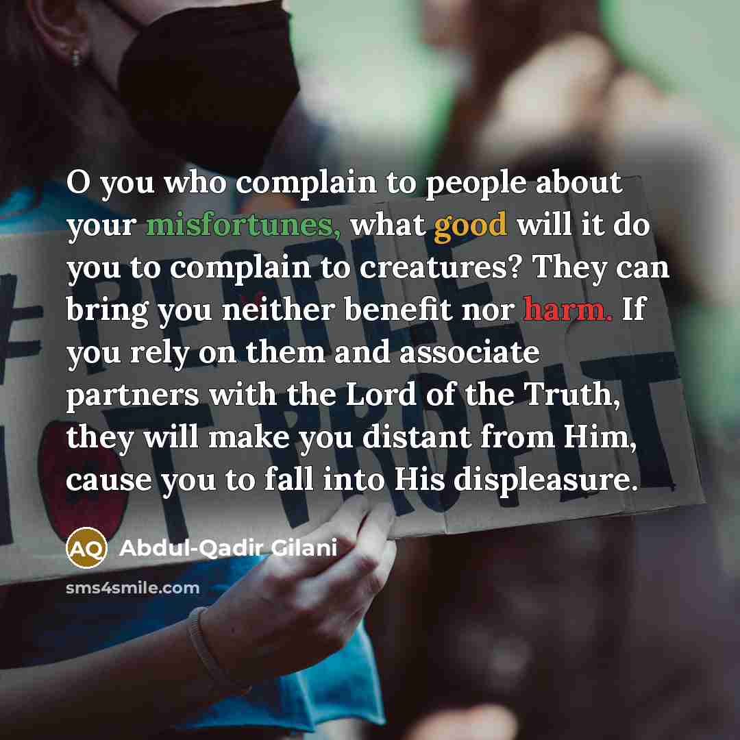 “O you who complain to people about your misfortunes, what…” quote by Abdul-Qadir Gilani