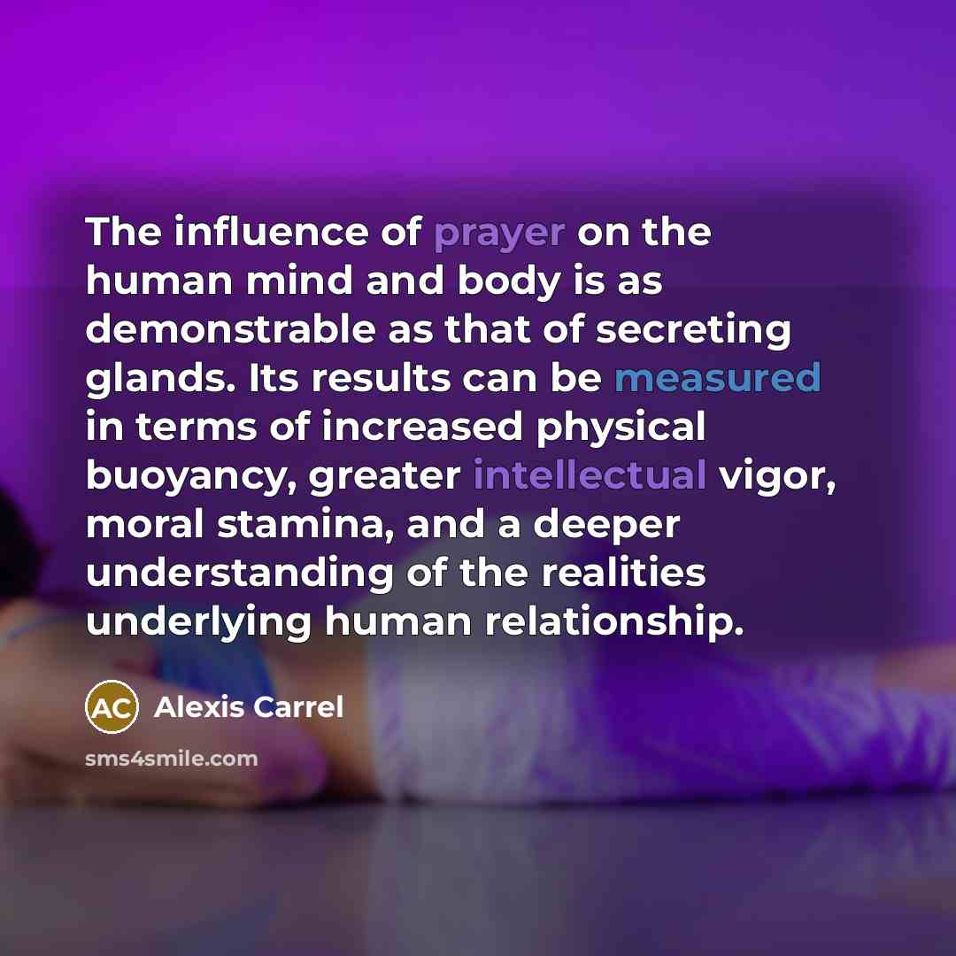 “The influence of prayer on the human mind and body…” quote by Alexis Carrel