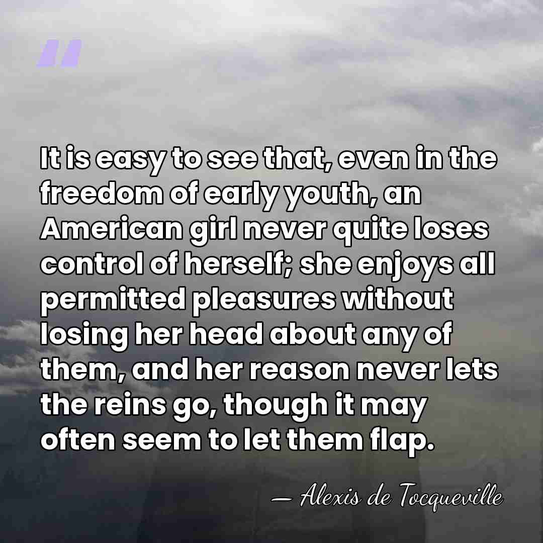 It is easy to see that, even in the freedom of early&hellip; - Alexis de Tocqueville