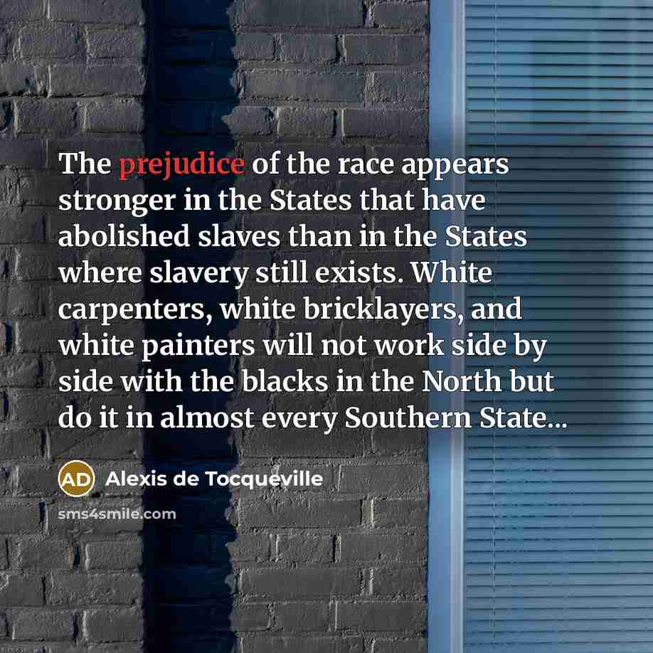 “The prejudice of the race appears stronger in the States…” quote by Alexis de Tocqueville