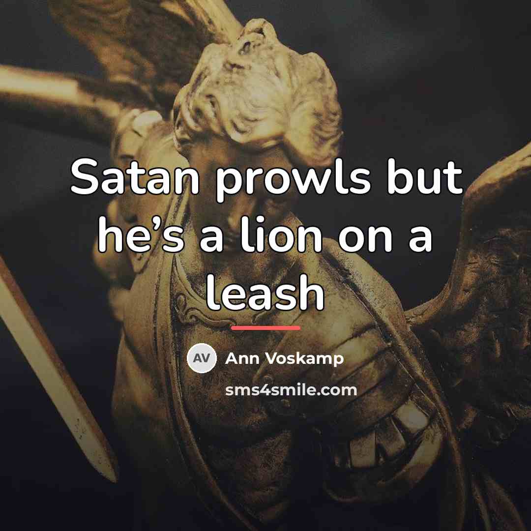 “Satan prowls but he’s a lion on a leash…” quote by Ann Voskamp