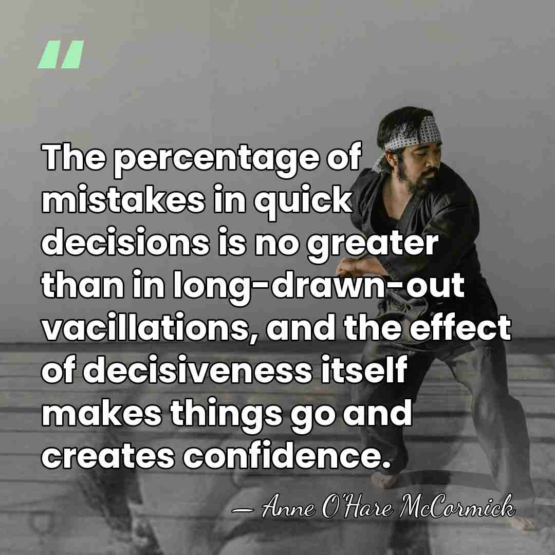 The percentage of mistakes in quick decisions is no greater than in&hellip; - Anne O'Hare McCormick