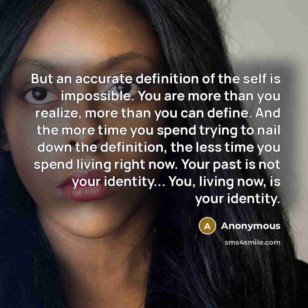 “But an accurate definition of the self is impossible. You…” quote by Anonymous