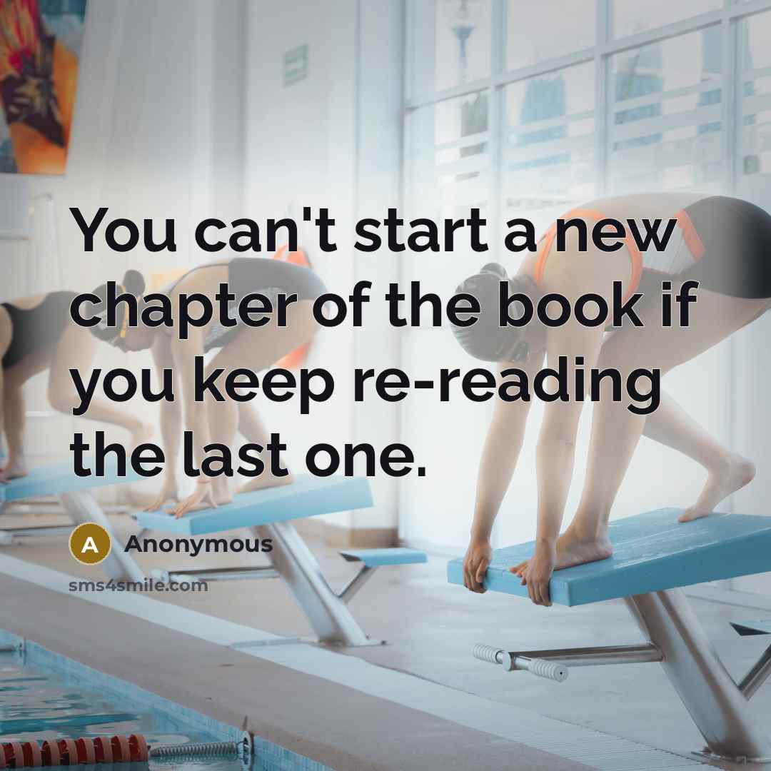 “You can't start a new chapter of the book if…” quote by Anonymous