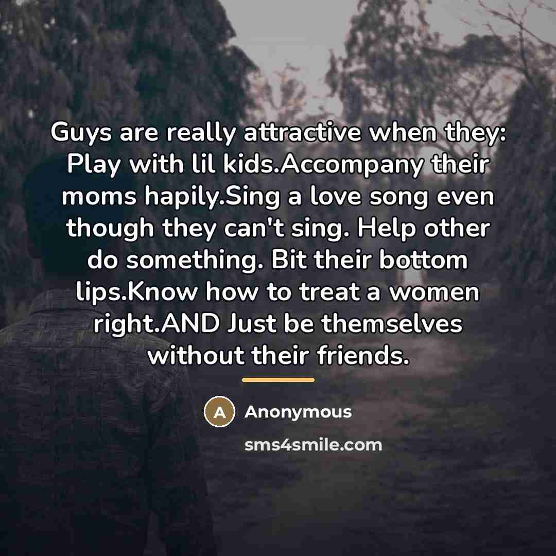 “Guys are really attractive when they: Play with lil kids.Accompany…” quote by Anonymous