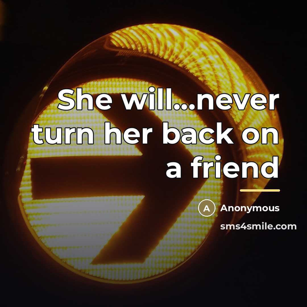 “She will...never turn her back on a friend…” quote by Anonymous