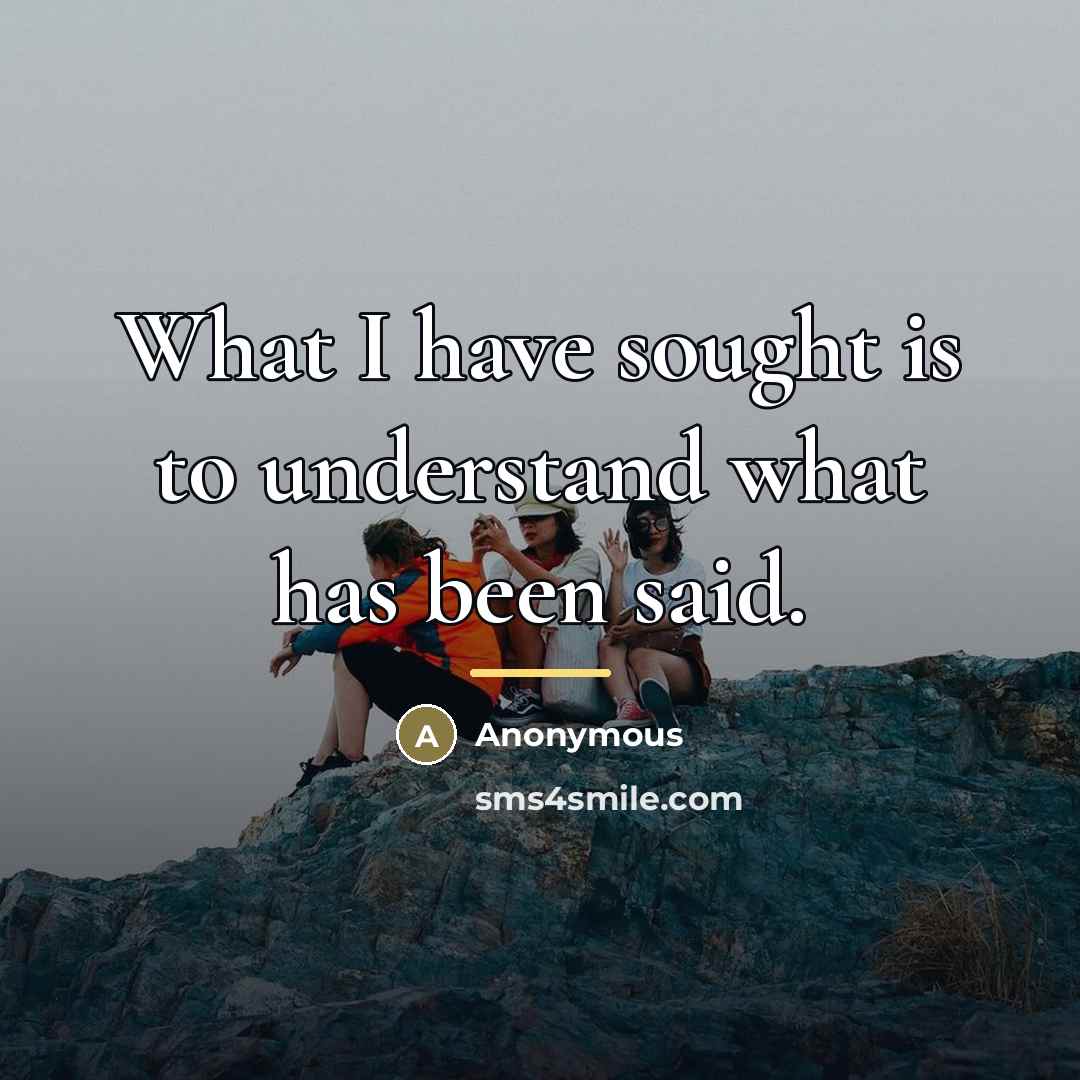 “What I have sought is to understand what has been…” quote by Anonymous