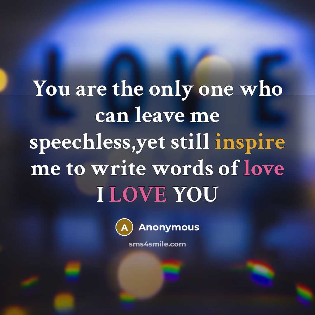 “You are the only one who can leave me speechless,yet…” quote by Anonymous