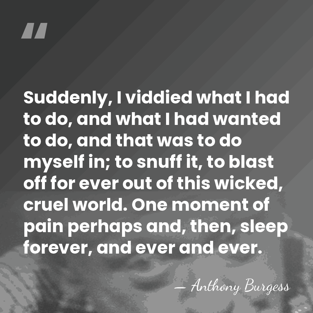 Suddenly, I viddied what I had to do, and what I had&hellip; - Anthony Burgess
