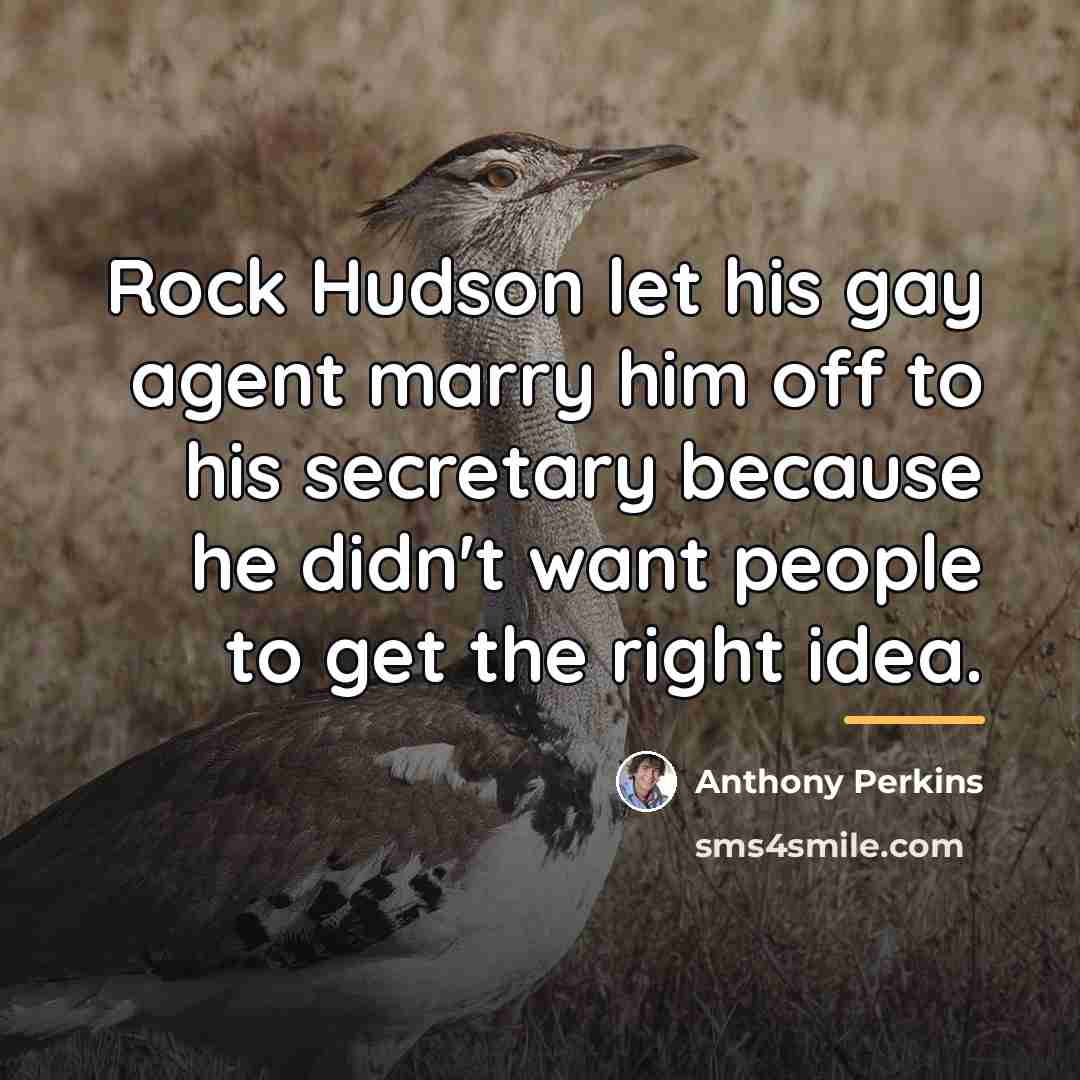 “Rock Hudson let his gay agent marry him off to…” quote by Anthony Perkins