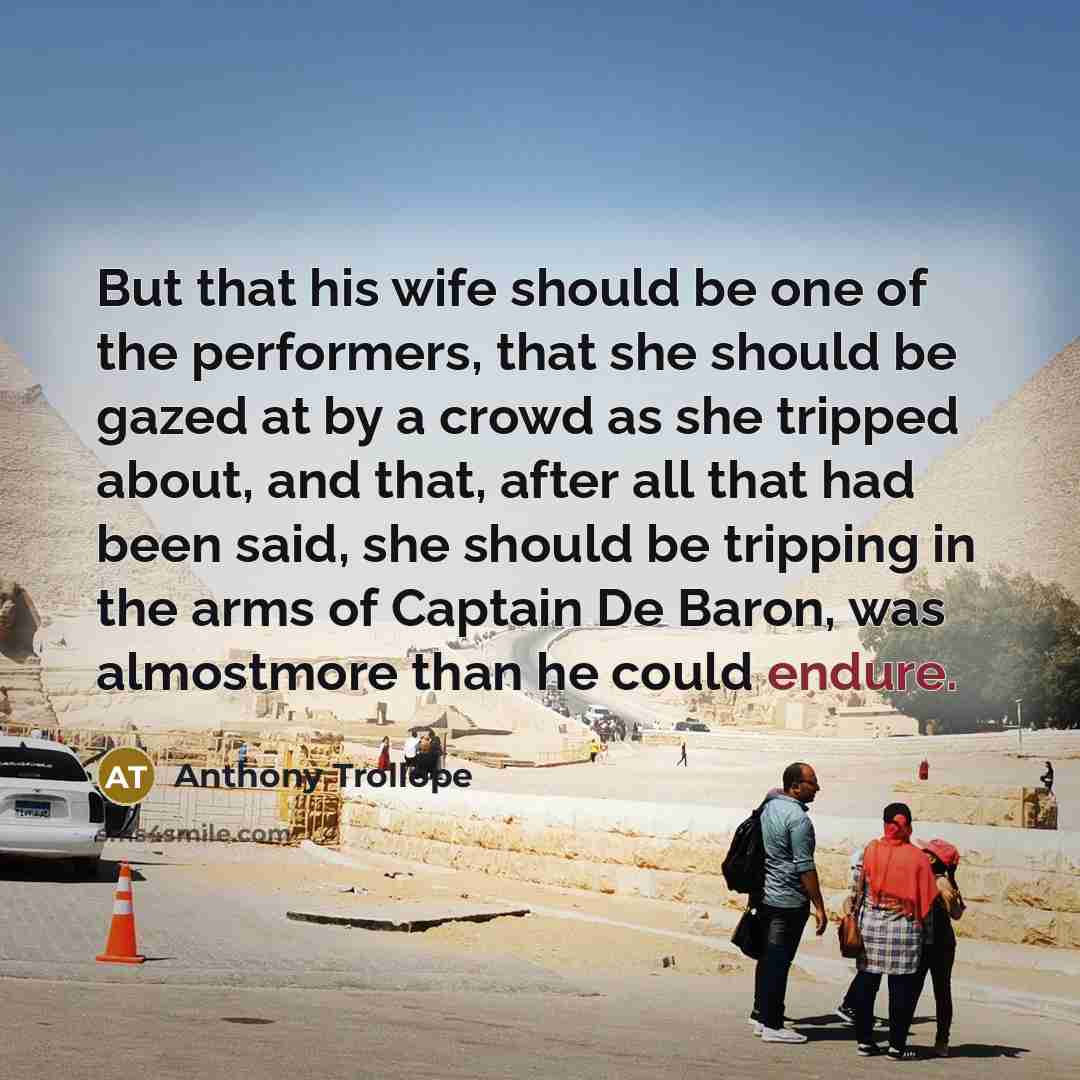 “But that his wife should be one of the performers,…” quote by Anthony Trollope