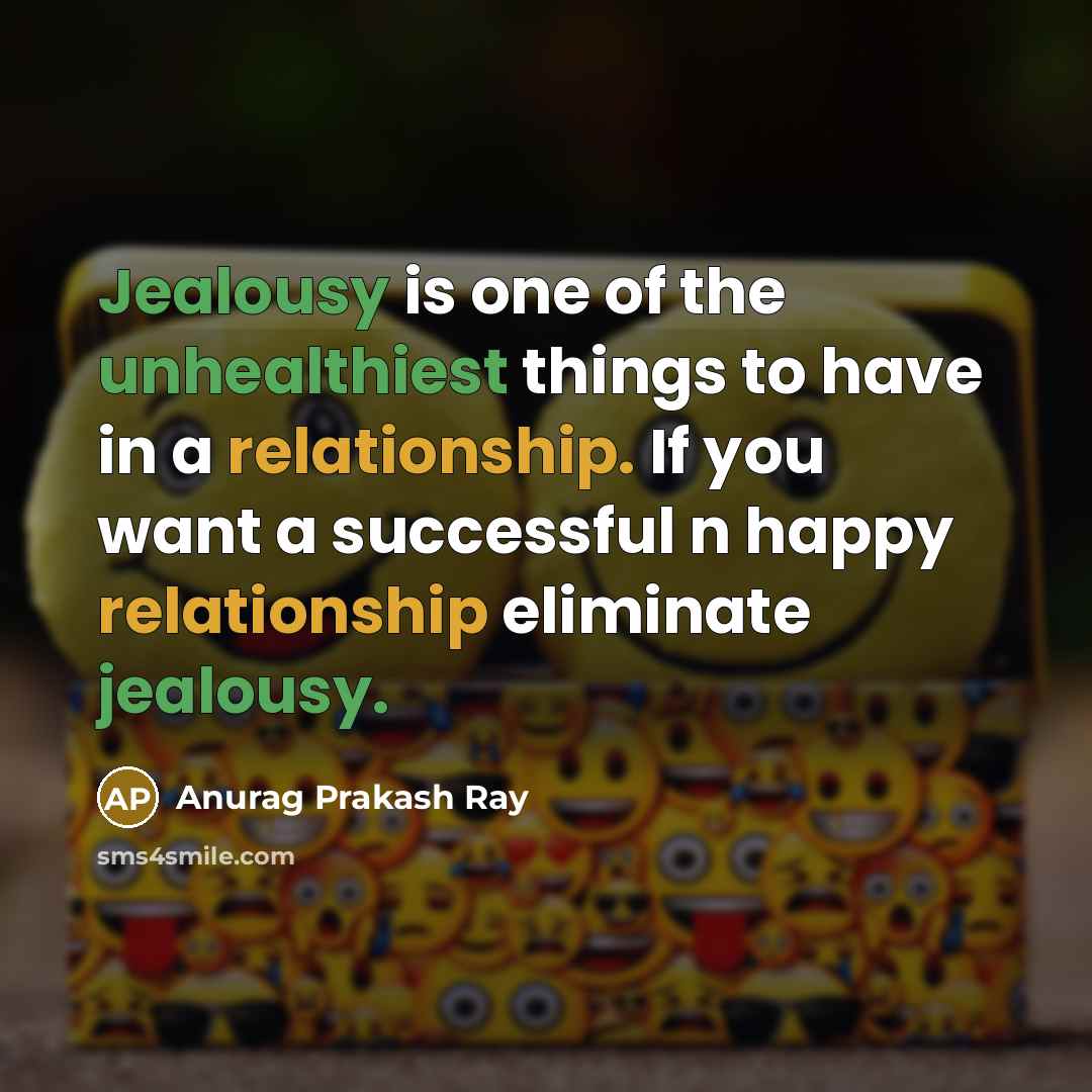 “Jealousy is one of the unhealthiest things to have in…” quote by Anurag Prakash Ray