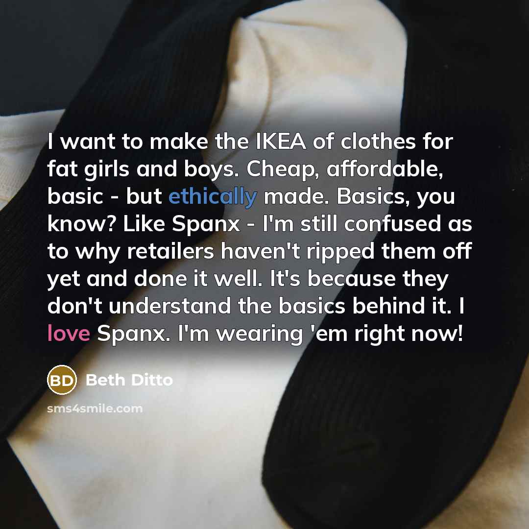 “I want to make the IKEA of clothes for fat…” quote by Beth Ditto