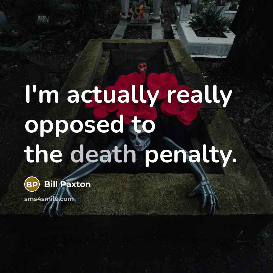 “I'm actually really opposed to the death penalty.…” quote by Bill Paxton