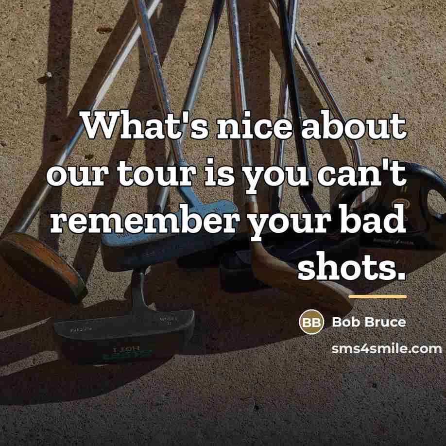 “What's nice about our tour is you can't remember your…” quote by Bob Bruce
