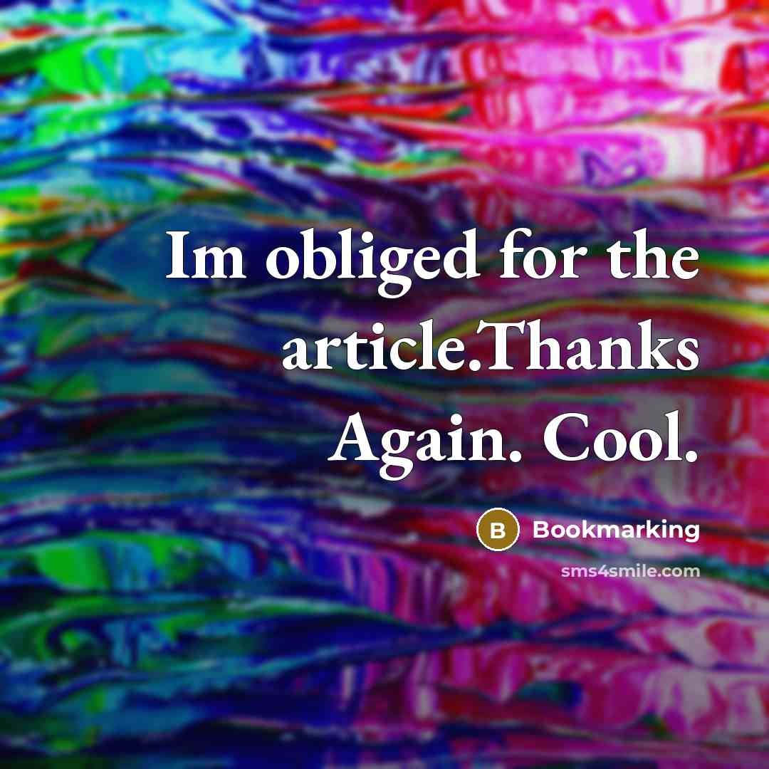 “Im obliged for the article.Thanks Again. Cool.” quote by Bookmarking