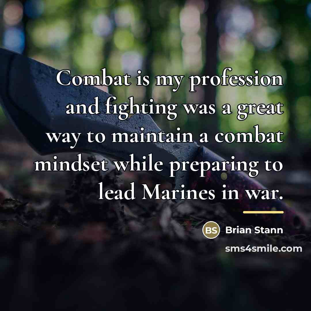 “Combat is my profession and fighting was a great way…” quote by Brian Stann