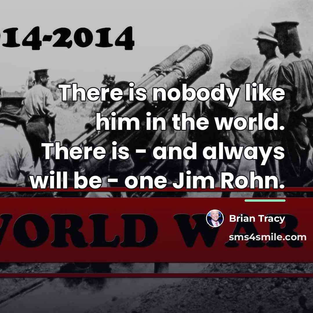 “There is nobody like him in the world. There is…” quote by Brian Tracy