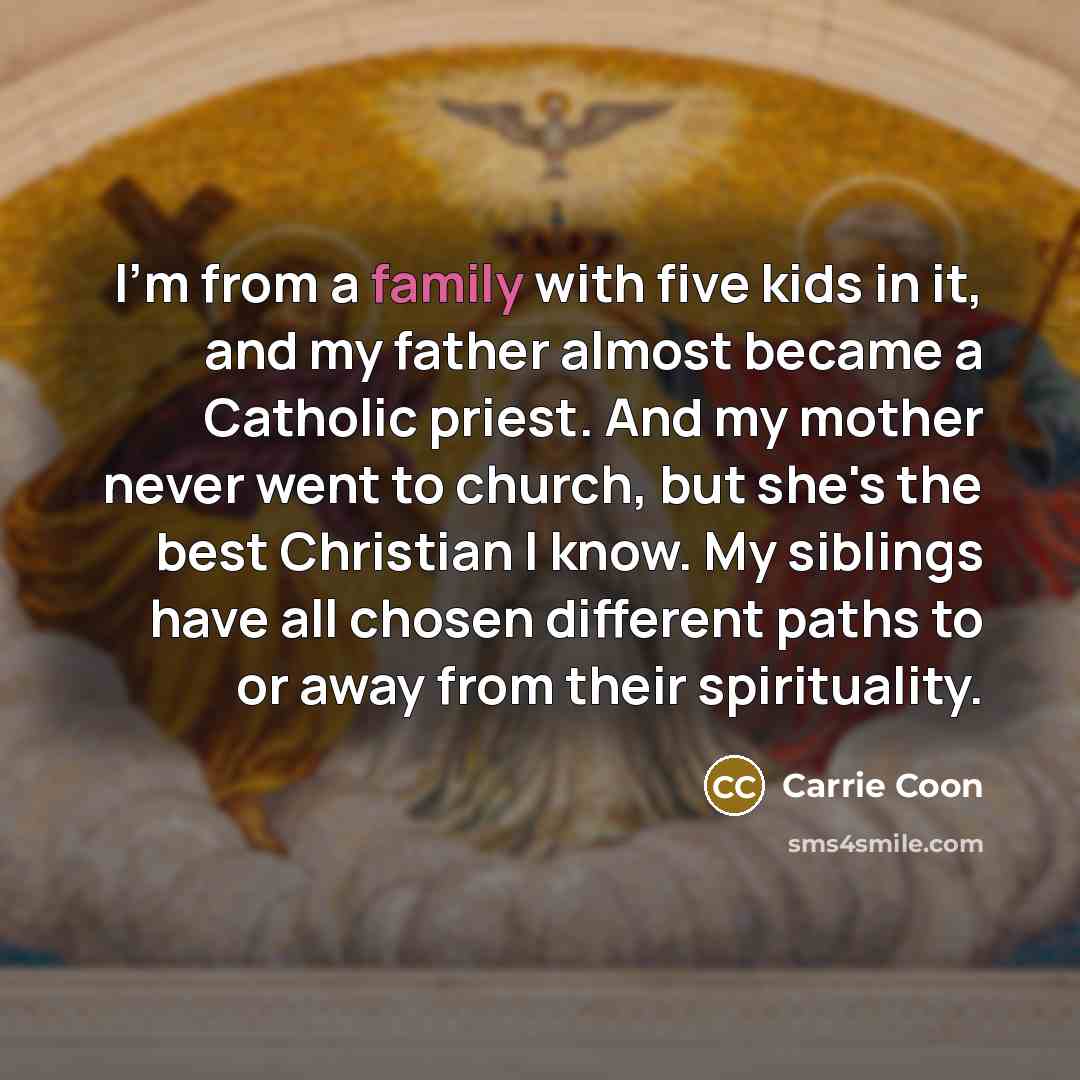 “I'm from a family with five kids in it, and…” quote by Carrie Coon