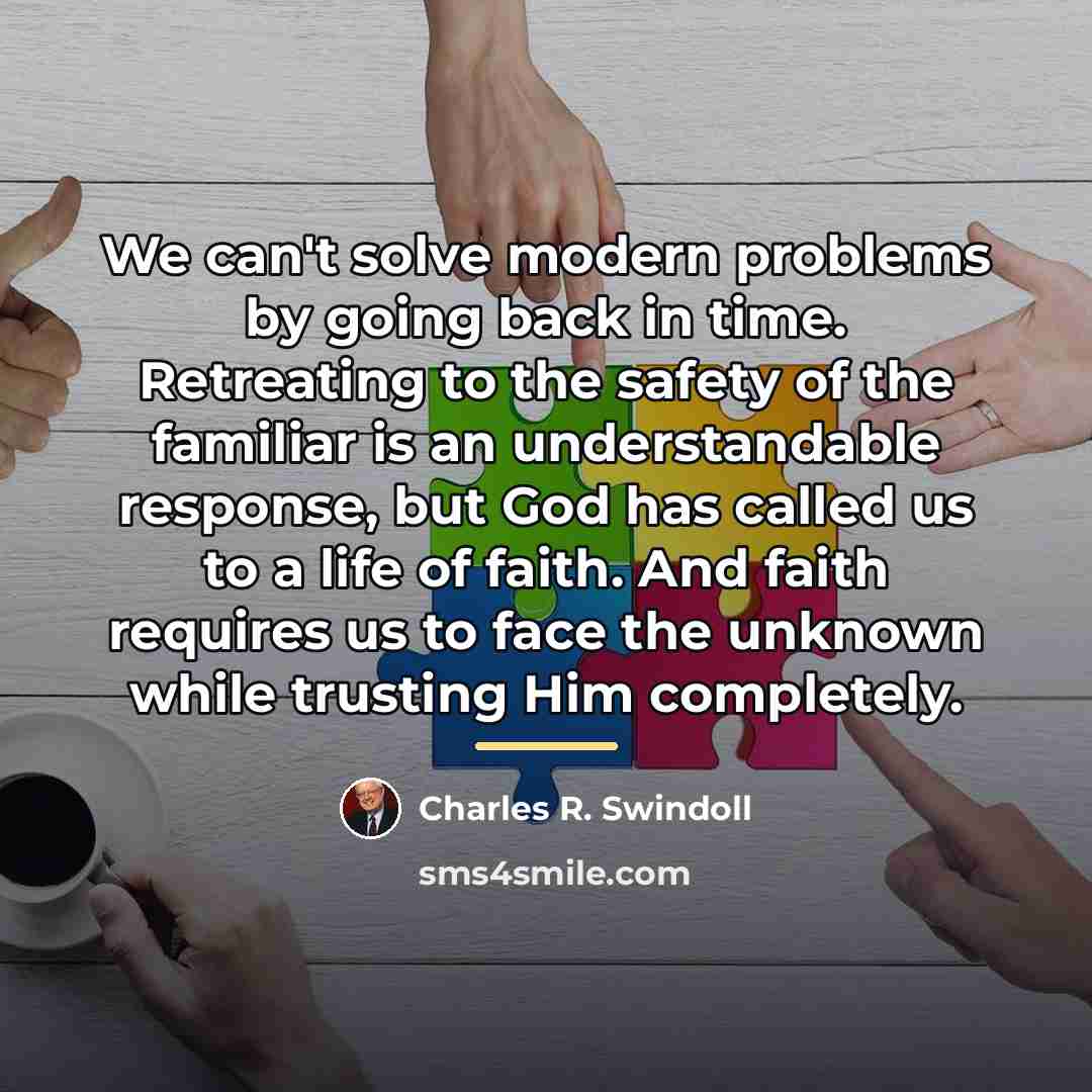 “We can't solve modern problems by going back in time.…” quote by Charles R. Swindoll