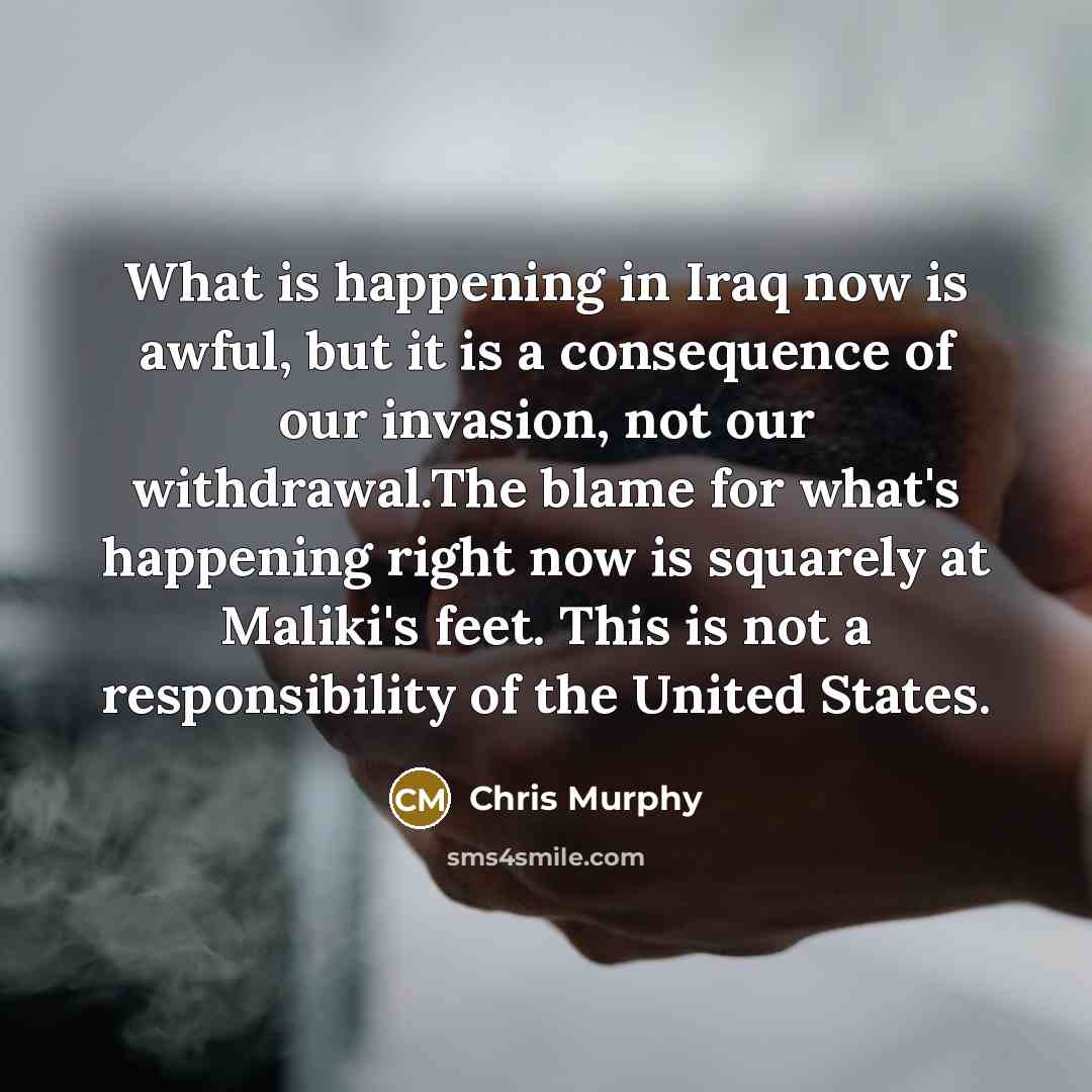 “What is happening in Iraq now is awful, but it…” quote by Chris Murphy