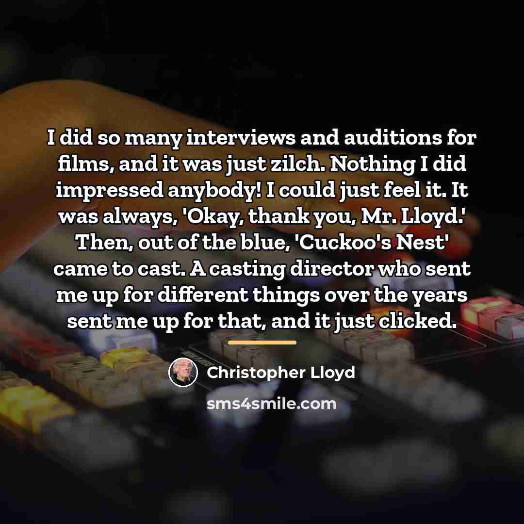 “I did so many interviews and auditions for films, and…” quote by Christopher Lloyd