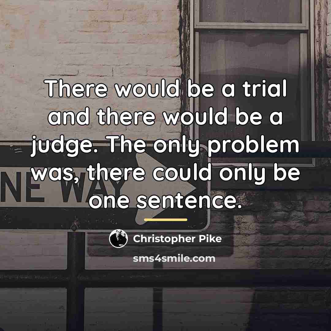 “There would be a trial and there would be a…” quote by Christopher Pike