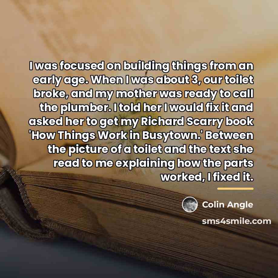 “I was focused on building things from an early age.…” quote by Colin Angle